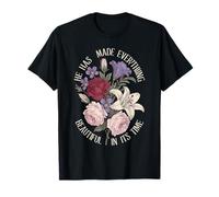 He Has Made Everything Beautiful in Its Time - T-Shirt