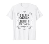 He Has Made Everything Beautiful in Its Time T-Shirt