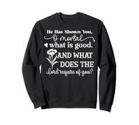 He Has Shown You O Mortal What Is Good Spiritual Quote Sweatshirt