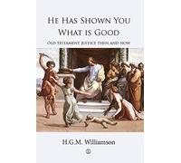 He Has Shown You What is Good: Old Testament Justice Then and Now