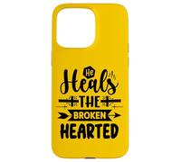 He Heals The Broken Hearted Inspirational Christian Faith Case for iPhone 15 Pro Max
