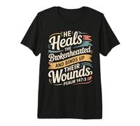 He Heals The Brokenhearted Faith Bible Comfort |- Premium T-Shirt