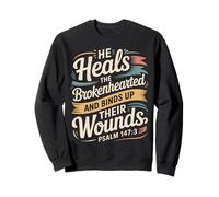 He Heals The Brokenhearted Faith Bible Comfort |- Sweatshirt