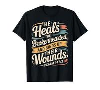 He Heals The Brokenhearted Faith Bible Comfort |- T-Shirt