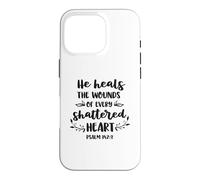 He Heals The Wounds Of Every Shattered Heart Christian Case for iPhone 16 Pro