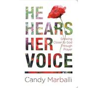 He Hears Her Voice: Growing Closer to God Through Prayer