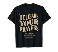 He Hears Your Prayers Jeremiah 33:3 Christian Bible Verse T-Shirt