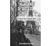 he Highway of Success: Finding Your Sweet Spot.