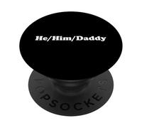 He Him Daddy - Funny LGBTQ Pride Pronouns Humor Gay Lesbian PopSockets Adhesive PopGrip