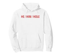 He Him Hole - Funny Pronoun LGBTQ Sarcastic Humor Gay Slogan Pullover Hoodie