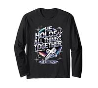 He Holds All Things Together Colossians 1:17 Long Sleeve T-Shirt