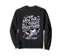 He Holds All Things Together Colossians 1:17 Sweatshirt