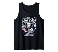 He Holds All Things Together Colossians 1:17 Tank Top