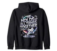 He Holds All Things Together Colossians 1:17 Zip Hoodie