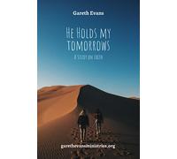 He Holds My Tomorrows: A Study on Faith
