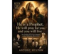 He is a Prophet. He will Pray For You and You will live.: The Healing Word from Abraham to the Charismatic Restoration (When Heaven Invades Earth: The Impacts of Taking the Kingdom of God Seriously)