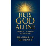 He Is God Alone - Eternal Supreme Unchanging