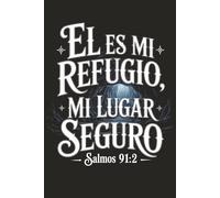 He Is My Refuge - Christian Spanish Bible Verse: 120-Page College Ruled Journal Featuring Psalm 91:2 in Spanish | 6 x 9 Faith-Based Notebook