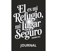 He Is My Refuge, My Safe Place: Christian Journal Featuring Psalm 91:2 in Spanish