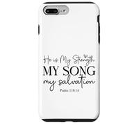 He Is My Strength My Song My Salvation - Psalm 118:14 Case for iPhone 7 Plus/8 Plus
