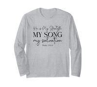 He Is My Strength My Song My Salvation - Psalm 118:14 Long Sleeve T-Shirt