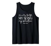 He Is My Strength My Song My Salvation - Psalm 118:14 Tank Top