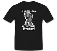 HE IS NOT HEAVY HE 'S MY BROTHER German Paratroopers Soldier Kamerad Shirt # 12841 - Black - XX-Large