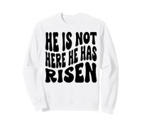 He is not here he has risen Christian Happy Resurrection Sweatshirt
