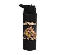 He is Not Just A Firefighter He is My Daddy Stainless Steel Insulated Water Bottle
