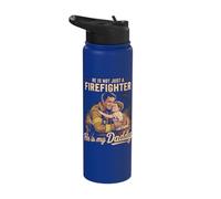 He is Not Just A Firefighter He is My Daddy Stainless Steel Insulated Water Bottle
