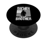 HE IS NOT JUST A SOLDIER HE IS MY BROTHER PopSockets Adhesive PopGrip