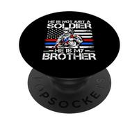 HE IS NOT JUST A SOLDIER HE IS MY BROTHER Proud Military PopSockets Adhesive PopGrip