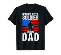 HE is NOT JUST A Soldier HE is My DAD Proud Military T-Shirt