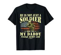 He Is Not Just A Soldier He Is My Daddy Proud Army Son Gift T-Shirt