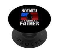 HE IS NOT JUST A SOLDIER HE IS MY FATHER Proud Military PopSockets Adhesive PopGrip