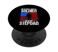 HE IS NOT JUST A SOLDIER HE IS MY Stepdad Military Stepdad PopSockets Adhesive PopGrip