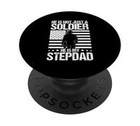 HE IS NOT JUST A SOLDIER HE IS MY STEPDAD PopSockets Adhesive PopGrip