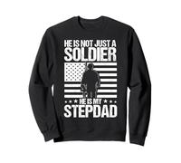 HE IS NOT JUST A SOLDIER HE IS MY STEPDAD Sweatshirt