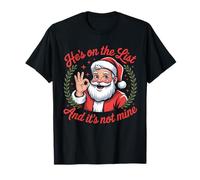 He is On The List Christmas Santa Humor T-Shirt
