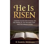 He Is Risen: A 30-Day Easter Devotional on the Power of the Resurrection and Victorious Living: 3 (The Resurrection Power Collection)