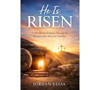 He is Risen: A devotional Journey Through the Resurrection Story for Families