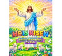 He Is Risen Easter Coloring Book for Kids: A Religious Easter Activity Book for Children with Bible Stories, Simple Christian Designs, and Scripture Verses to Celebrate the True Meaning of Easter
