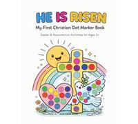 HE IS RISEN - My First Christian Dot Marker Book Easter & Resurrection Activities for Toddlers Ages 2+ | Christian Easter Dot Marker Coloring Book: ... (Christian Dot Marker Coloring Book for Kids)