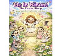 He is Risen!: The Easter Story. A Holy W oloring Book for Little Ones