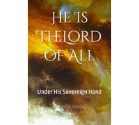 He Is The Lord of All: Under His Sovereign Hand