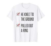 He Knelt to The Ground Pulled Out a Ring Funny Checklist T-Shirt