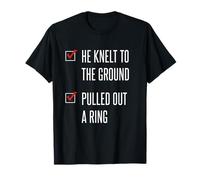 He Knelt to The Ground Pulled Out a Ring Funny Checklist T-Shirt
