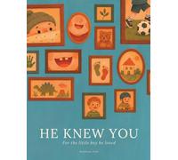 He Knew You: For the Little Boy He Loved