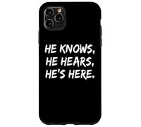 He Knows He Hears He’s Here God Christian Faith Jesus Case for iPhone 11 Pro Max
