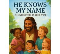 He Knows My Name: A 52-week study of God's word